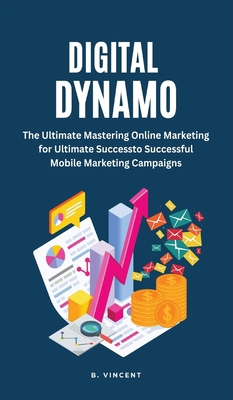 Digital Dynamo: Mastering Online Marketing for ... B0CS92NWNT Book Cover