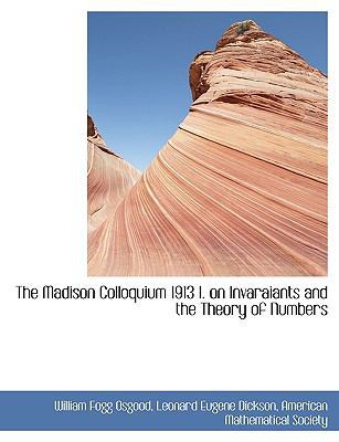 The Madison Colloquium 1913 I. on Invaraiants a... 1140402315 Book Cover