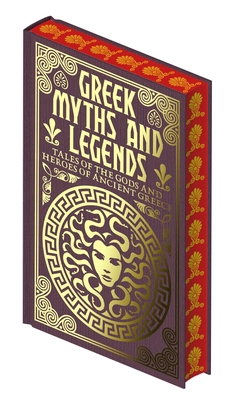 Greek Myths and Legends: Tales of the Gods and ... 1398844179 Book Cover