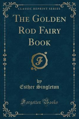 The Golden Rod Fairy Book (Classic Reprint) 1334140316 Book Cover