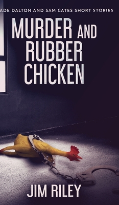 Murder And Rubber Chicken (Wade Dalton and Sam ... 1034270834 Book Cover