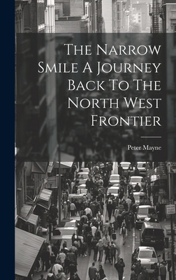 The Narrow Smile A Journey Back To The North We... 1019397683 Book Cover