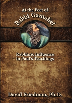 At the Feet of Rabbi Gamaliel: Rabbinic Influen... 1936716755 Book Cover