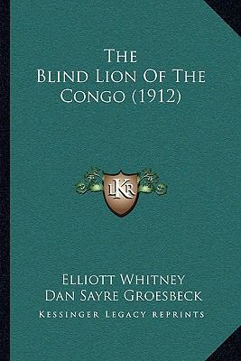 The Blind Lion Of The Congo (1912) 1165103281 Book Cover