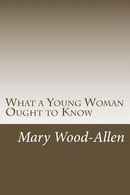 What a Young Woman Ought to Know 1499277431 Book Cover