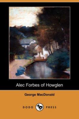 Alec Forbes of Howglen (Dodo Press) 1406529850 Book Cover