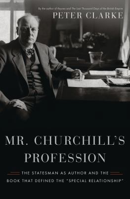 Mr. Churchill's Profession: The Statesman as Au... 1608193721 Book Cover