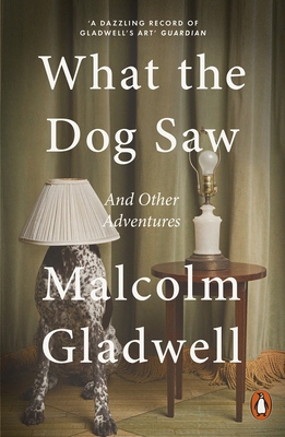 What the Dog Saw: And Other Adventures 0141047984 Book Cover