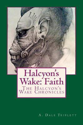 Halcyon's Wake: Faith 1494292653 Book Cover
