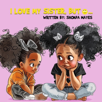 I Love My Sister, but... B0D8RF37Y5 Book Cover