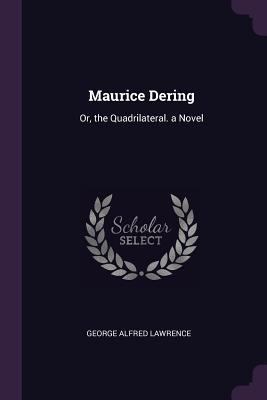 Maurice Dering: Or, the Quadrilateral. a Novel 137766161X Book Cover