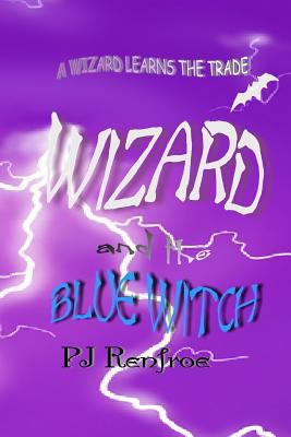 Wizard and the Blue Witch: A Wizard Learns the ... 148104060X Book Cover