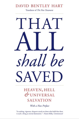 That All Shall Be Saved: Heaven, Hell, and Univ... 0300258488 Book Cover