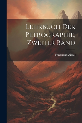 Lehrbuch der Petrographie, Zweiter Band [German] 1021977489 Book Cover