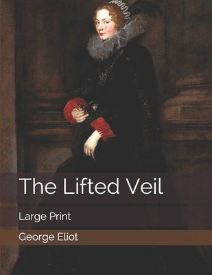 The Lifted Veil: Large Print 1689997478 Book Cover