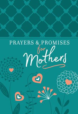 Prayers & Promises for Mothers 1424554926 Book Cover