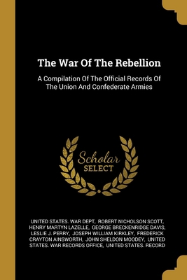 The War Of The Rebellion: A Compilation Of The ... 1010929151 Book Cover