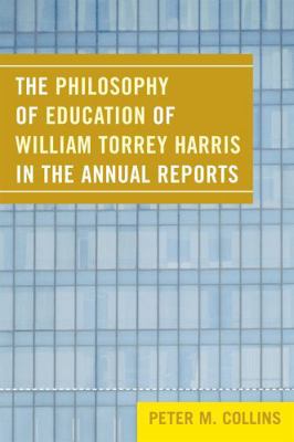 The Philosophy of Education of William Torrey H... 0761839917 Book Cover