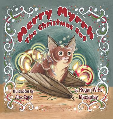 Merry Myrrh the Christmas Bat 1616339373 Book Cover