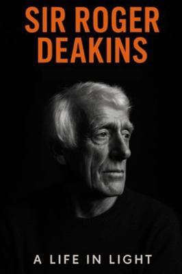 Sir Roger Deakins: A Life In Light B0G3R8YGLM Book Cover