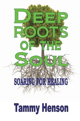 Deep Roots of the Soul: Soaring for Healing B0CW2MP2F5 Book Cover