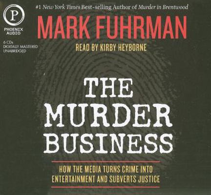 The Murder Business: How the Media Turns Crime ... 1597772739 Book Cover