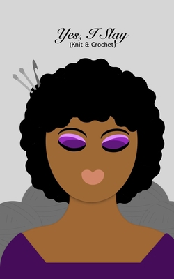 Yes, I Slay: Knit & Crochet 1701776480 Book Cover