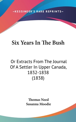 Six Years In The Bush: Or Extracts From The Jou... 1104420996 Book Cover