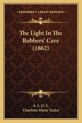 The Light In The Robbers' Cave (1862) 1167205219 Book Cover