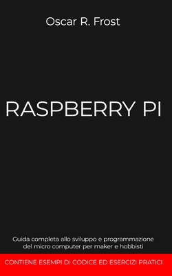 Raspberry Pi: Guida completa allo sviluppo e pr... [Italian] B08HTBWT2D Book Cover