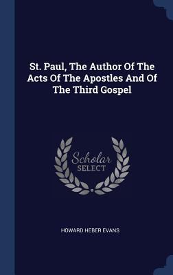 St. Paul, The Author Of The Acts Of The Apostle... 1340517035 Book Cover
