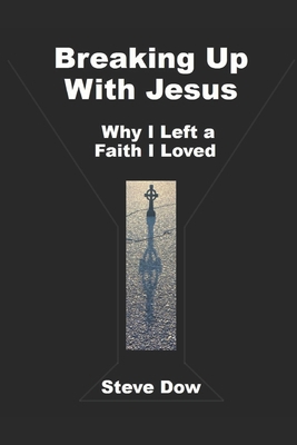 Breaking Up With Jesus: Why I Left a Faith I Loved 1733251057 Book Cover