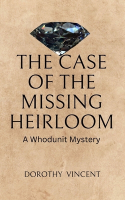 The Case of the Missing Heirloom: A Whodunit My... B0CJX3K3X4 Book Cover