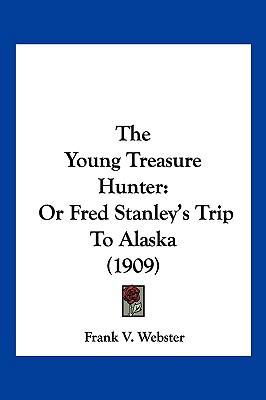 The Young Treasure Hunter: Or Fred Stanley's Tr... 1120939747 Book Cover