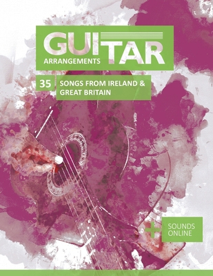 Guitar Arrangements - 35 Songs from Ireland & G... B09RWDV88M Book Cover