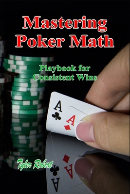 Mastering Poker Math: Playbook for Consistent Wins B0DJ9MGJ24 Book Cover