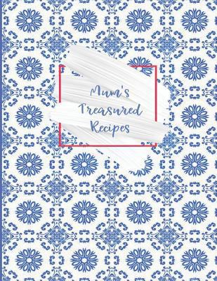 Mum's Treasured Recipes: Recipe Book - Rustic Blue Blank Cookbook XXL Size (8.5 X 11) Recipe Journal and Organizer to Write in