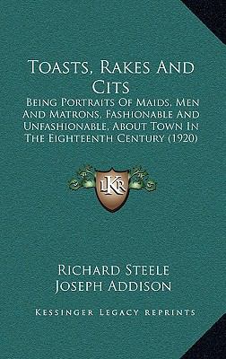 Toasts, Rakes and Cits: Being Portraits of Maid... 116430447X Book Cover