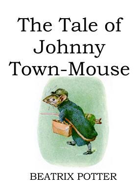 The Tale of Johnny Town-Mouse (illustrated) 1081717025 Book Cover