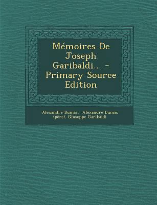 Memoires de Joseph Garibaldi... - Primary Sourc... [French] 1294477285 Book Cover