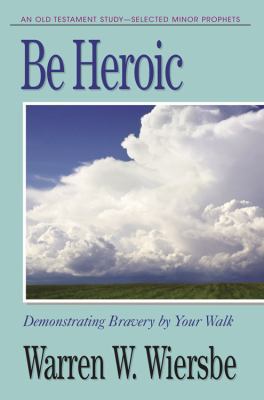 Be Heroic (Minor Prophets): Demonstrating Brave... 1564765911 Book Cover