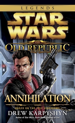 Annihilation: Star Wars Legends (the Old Republic) 0345529421 Book Cover