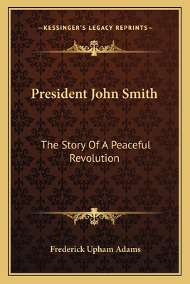 President John Smith: The Story Of A Peaceful R... 1163716421 Book Cover