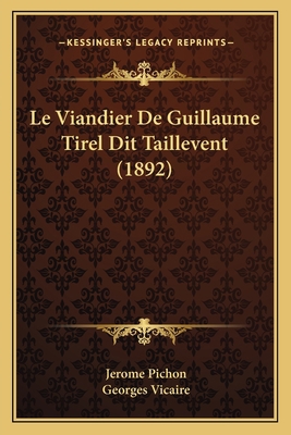 Le Viandier De Guillaume Tirel Dit Taillevent (... [French] 1166753042 Book Cover