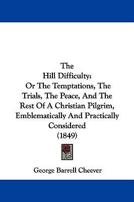 The Hill Difficulty: Or the Temptations, the Tr... 1104341352 Book Cover