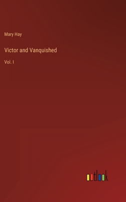 Victor and Vanquished: Vol. I 3368817795 Book Cover