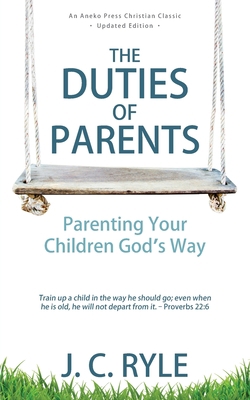 The Duties of Parents: Parenting Your Children ... 1622456009 Book Cover