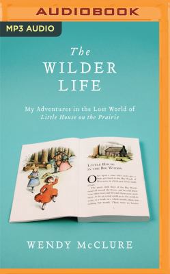 The Wilder Life: My Adventures in the Lost Worl... 1536626902 Book Cover