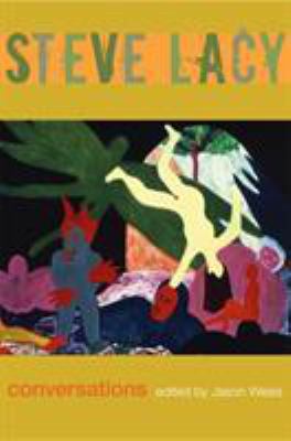 Steve Lacy: Conversations 0822338157 Book Cover