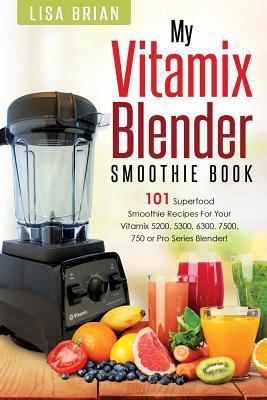 Vitamix Blender Smoothie Book: book by Lisa Brian